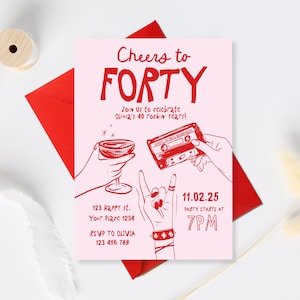 Può includere: Invito a una festa di compleanno rosa e rosso con il testo "Cheers to Forty" e una musicassetta, un bicchiere da cocktail e una mano con un gesto rock and roll. L'invito include la data "11.02.25", l'ora "7PM" e l'indirizzo "123 Happy st. Your Place 1234".