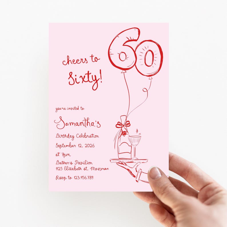 May include: Pink invitation card with red text and illustrations. The text reads "Cheers to Sixty!" and includes details for Samantha's birthday celebration. The illustration shows a bottle of champagne and a glass on a tray, with two red balloons shaped like the number 60.