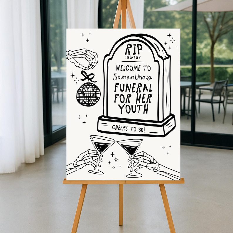 May include: A black and white illustration of a tombstone with the text "RIP Twenties, Welcome to Samantha's Funeral for Her Youth, Cheers to 30!"  Two skeleton hands hold up martini glasses.