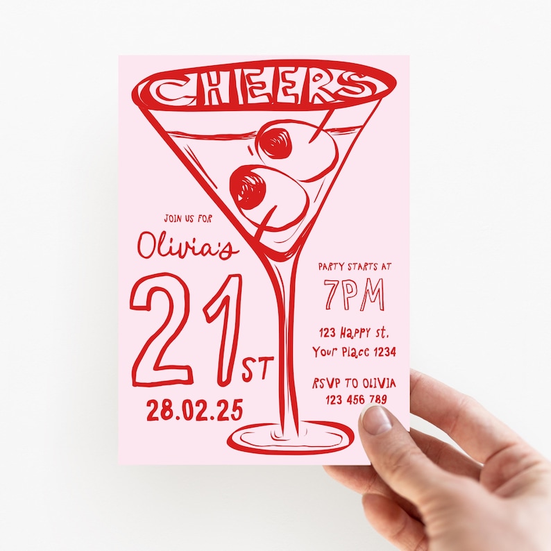May include: A pink invitation with red text and a red illustration of a martini glass with olives. The text reads "CHEERS", "JOIN US FOR Olivia's 21st", "28.02.25", "PARTY STARTS AT 7PM", "123 Happy st. Your Place 1234", and "RSVP TO OLIVIA 123 456 789".