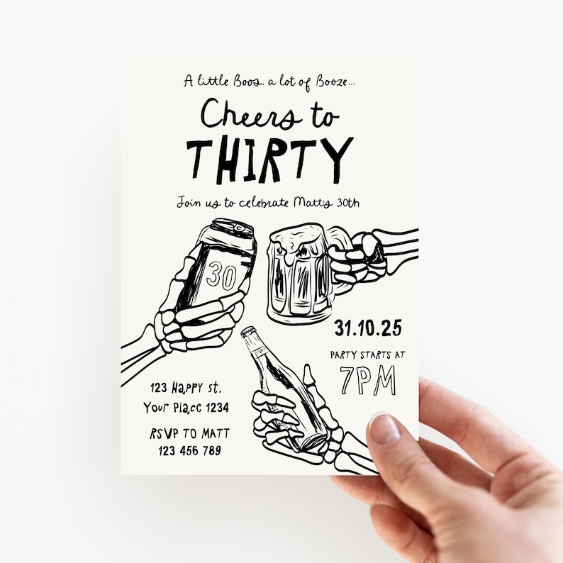May include: Black and white invitation card with the text "Cheers to Thirty". The card features skeleton hands holding a beer can, a beer mug, and a bottle. The invitation includes the date, time, and RSVP information.