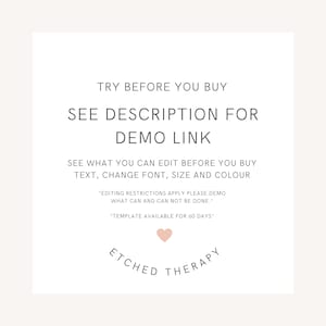 May include: A white graphic with pink text that reads "TRY BEFORE YOU BUY SEE DESCRIPTION FOR DEMO LINK SEE WHAT YOU CAN EDIT BEFORE YOU BUY TEXT, CHANGE FONT, SIZE AND COLOUR *EDITING RESTRICTIONS APPLY PLEASE DEMO WHAT CAN AND CAN NOT BE DONE.* *TEMPLATE AVAILABLE FOR 60 DAYS*" with a pink heart below the text and the words "ETCHED THERAPY" in a circle below the heart.