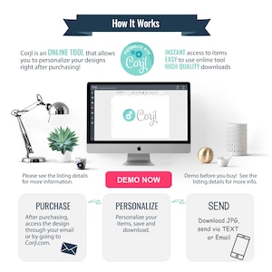 May include: How Corjl works: an online tool that allows you to personalize designs after purchasing.  The image shows a computer screen with the Corjl logo, a demo button, and three steps: purchase, personalize, and send.