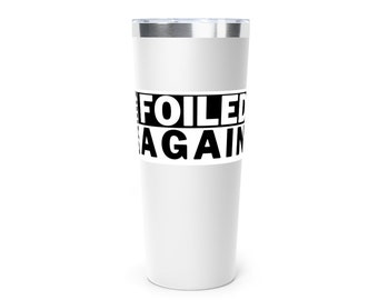DAMN FOILED AGAIN Copper Vacuum Insulated Tumbler, 22oz
