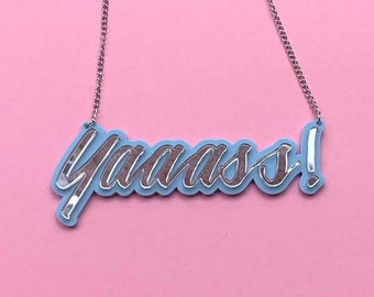 Yaaass! Necklace // YASSS // Yes // Sassy // Mantras // Words // Speech // Cut out // Acrylic // Plastic // Laser-Cut // Jewellery