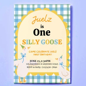 May include: A yellow, blue, and green gingham patterned invitation with a yellow scalloped circle in the center. The text "Juelz is One SILLY GOOSE" is in the circle. The text "COME CELEBRATE JUELZ FIRST BIRTHDAY" is below the circle. The text "JUNE 15, 2:30PM 123 Anywhere st anytown 12345 RSVP to Kelly: (123)456-7890" is below the text. Two cartoon geese are on either side of the text. The goose on the left is wearing a blue party hat and a blue bow. The goose on the right is wearing a yellow party hat and a blue bow.