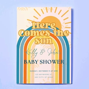 May include: A baby shower invitation featuring a rainbow and sun design. The text reads "Here Comes the Son" with the names "Kelly & John" and the date and time of the event.