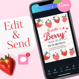 May include: A smartphone displays a birthday invitation with a strawberry theme. The invitation reads "Brielle's Berry Sweet Fifth Birthday." A fresh strawberry and speech bubble with "Edit & Send" are also shown.
