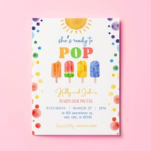 May include: A baby shower invitation with a colorful watercolor design featuring a sun, popsicles, and the text "she's ready to POP Kelly and John's BABYSHOWER SATURDAY MARCH 27 2PM At 123 anywhere st., any city, st 12345 Rep Kolly (123)456-7890"