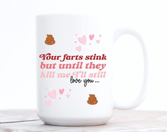 Your Farts Stink, Funny Love Mug, Valentine Mug, Funny Fart Humor Coffee Mug, Anniversary Gift, Couple Gift, Husband Wife, Love Gift For Him