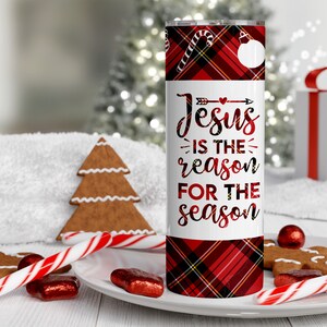 Jesus Is the Reason for the Season, Holiday Christmas Tumbler, Christmas Gift, Faith Cup
