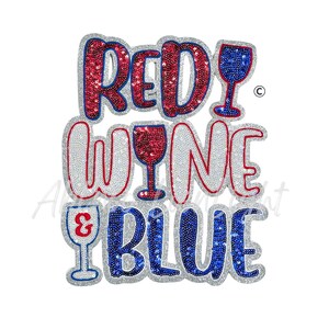 May include: A decorative design with the words "RED WINE & BLUE" in red, white, and blue sequins. The design includes wine glasses and is set against a white background. The text is outlined in silver.