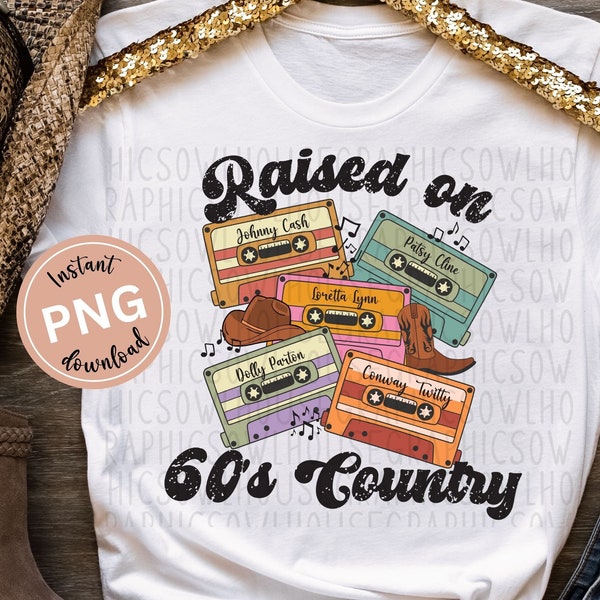 Raised on 60s Country Png, Retro Cassette Tape PNG, Retro Country Music Png, Music Cassette Tape Sublimation Png Design, Country Music Shirt
