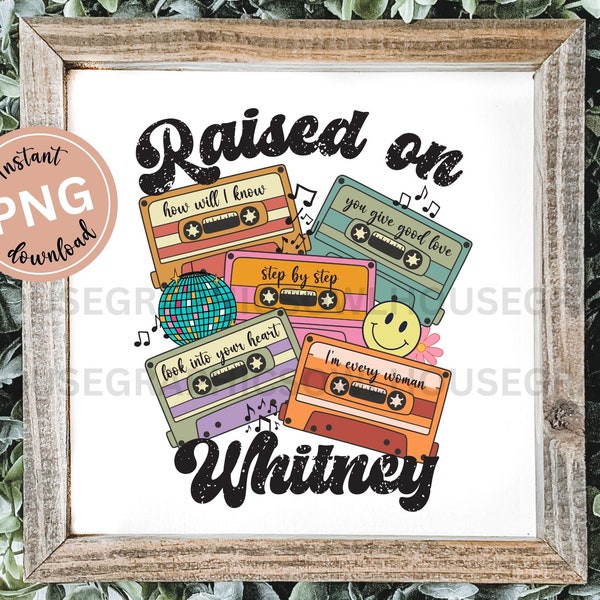 Raised on Whitney Png, Cassette Tape Png, Custom Pop Music Digital Download, Retro Music Png Sublimation Design,