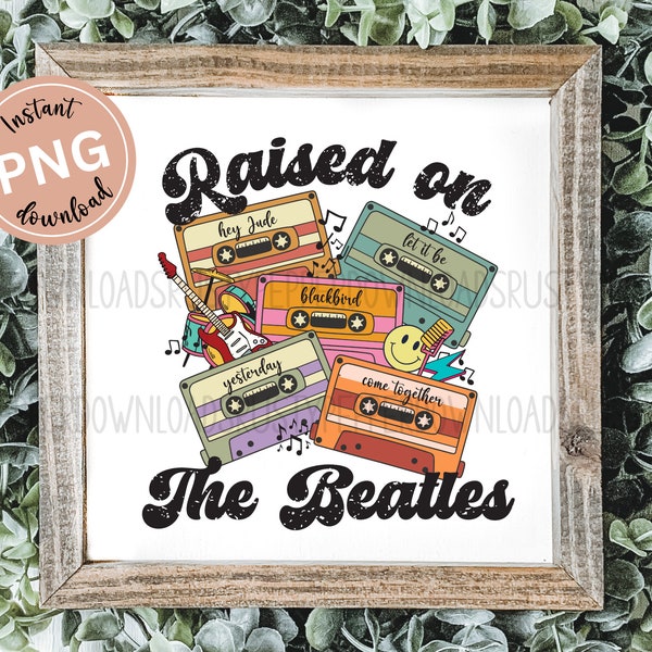 Raised on Beatles Retro Cassette Tape PNG File, Customizable Retro Music Lovers Png, Beatles Concert Png, Music Instant Download