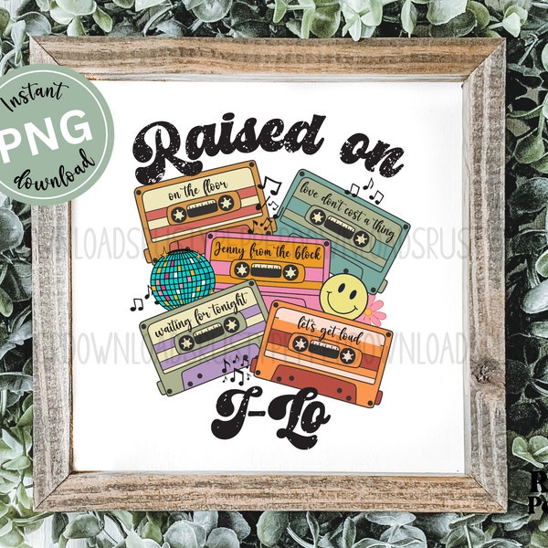 Raised on JLo Retro Cassette Tape Pop Music PNG File Custom Jennifer Lopez Music Song List Sublimation Graphic Design Pop Music Gifts