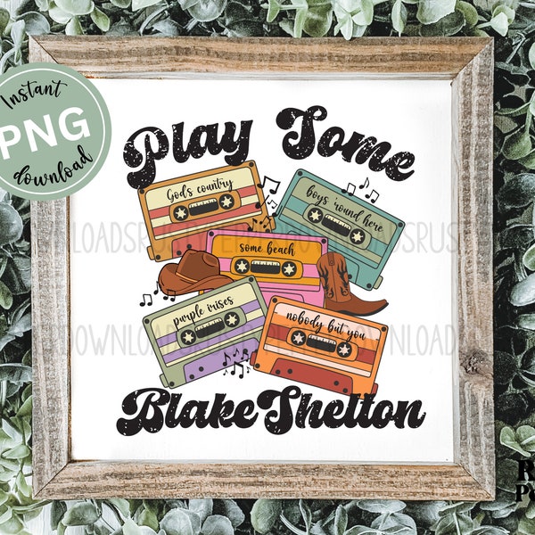 Play Some Blake Shelton Retro Cassette Tape Country Music Png, Custom Play List Country Music Sublimation Graphic Design Download