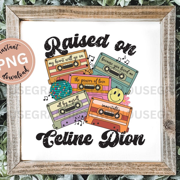 Raised on Celine Dion Music Png, Cassette Tape Png, Custom Pop Music Digital Download, Retro Music Png Sublimation Design,