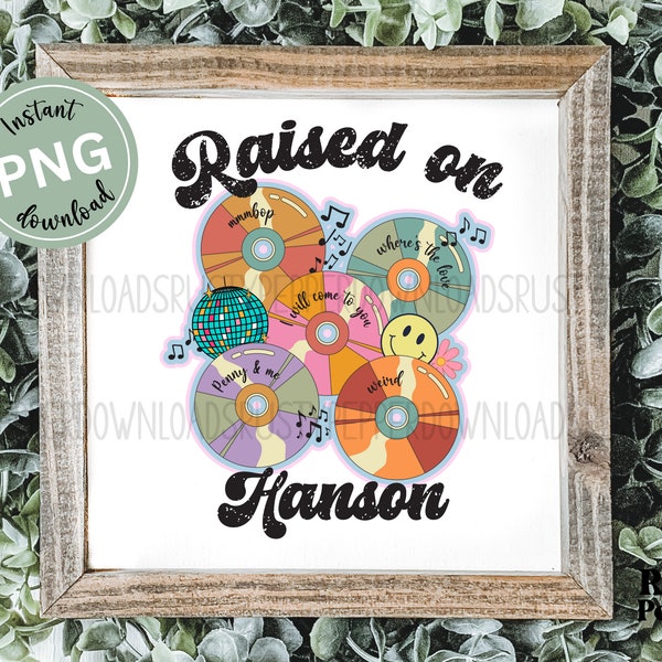 Raised on Hanson Boy Bands Retro CD Music PNG File, Custom Music Song Playlist Sublimation Graphic Design Music Lover Gifts Pop Era