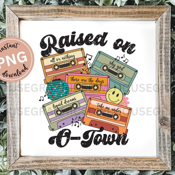 Raised on O-Town Png, Cassette Tape Png, Custom Boy Bands Pop Music Digital Download, Retro Music Png Sublimation Design,