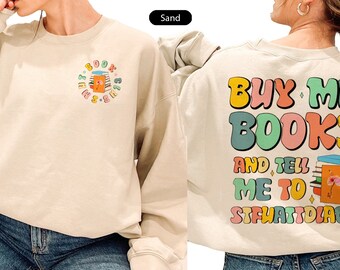 Trendy Buy Me Books And Tell Me To Stfuattdlagg Trendy Shirt Book Lover Sweatshirt Booktok Merch Spicy Books Hoodie Gift