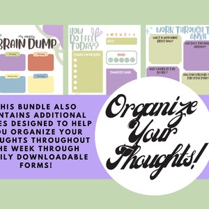 May include: A printable worksheet with the title 'Brain Dump' and three sections for writing. The worksheet is designed to help organize thoughts throughout the week. The worksheet is in a light purple, light blue, and light yellow color scheme. The text 'Organize Your Thoughts!' is in a white circle with a black outline. Mental Health Easily Accessible Journal cute and pastel for people with anxiety.