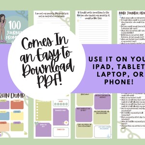 May include: A purple and green digital download product for a 100 journal prompts for anxiety. The product is advertised as coming in an easy to download PDF. The image includes a brain dump chart, a mood tracker, and a section for writing to yourself. The text on the image reads '100 Journal Prompts', 'Comes In an Easy to Download PDF!' and 'Use It On Your iPad, Tablet, Laptop, or Phone!' Mental Health Easily Accessible Journal cute and pastel for people with anxiety.