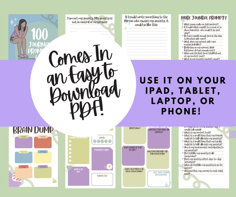 May include: A purple and green digital download product for a 100 journal prompts for anxiety. The product is advertised as coming in an easy to download PDF. The image includes a brain dump chart, a mood tracker, and a section for writing to yourself. The text on the image reads '100 Journal Prompts', 'Comes In an Easy to Download PDF!' and 'Use It On Your iPad, Tablet, Laptop, or Phone!' Mental Health Easily Accessible Journal cute and pastel for people with anxiety.
