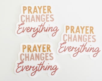 Prayer Changes Everything Sticker: Faith Based, Water Bottle Decal