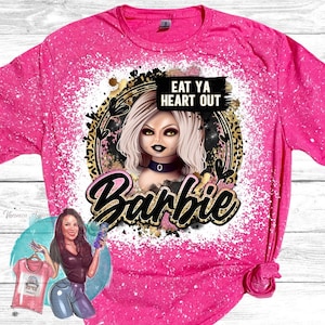 Barbie eat your heart outlet out shirt