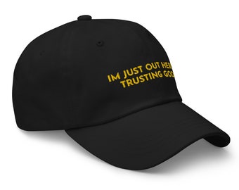 Im Just Out Here Trusting God Dad hat