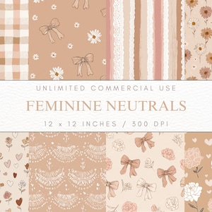 May include: A collection of digitally created patterns in neutral tones. Designs include gingham, bows, daisies, stripes, lace, hearts, roses, and floral arrangements. The text reads "FEMININE NEUTRALS" and "12 x 12 INCHES / 300 DPI".