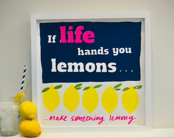 If Life Hands You Lemons – Limited edition, screen print, 40cm square - kitchen Dining Room Art – Typography – Motivational sayings