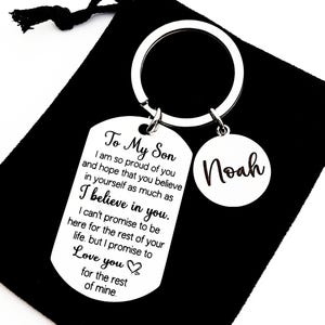 May include: Silver keyring with a tag that reads "To My Son I am so proud of you and hope that you believe in yourself as much as I believe in you. I can't promise to be here for the rest of your life, but I promise to Love you for the rest of mine." and a smaller tag that reads "Noah".