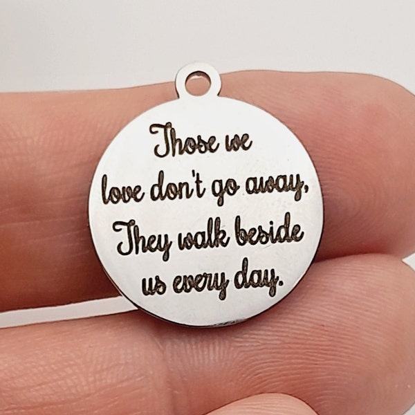 Those we loved dont go away.. charms, wedding, memorial, loss of a loved one, Jewellery making supplies, pendant, Craft supplies