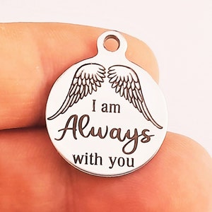 Memorial Charm: Stainless Steel &#39;I am always with you&#39; Pendant (20mm)
