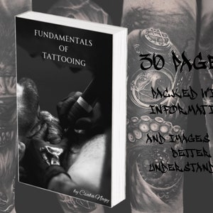 May include: A black and white book titled "Fundamentals of Tattooing" by Csaba Nagy. The book cover features a close-up of a tattoo artist working on a tattoo. The text "30 Pages Packed with Information and Images for Better Understanding" is superimposed on the image.