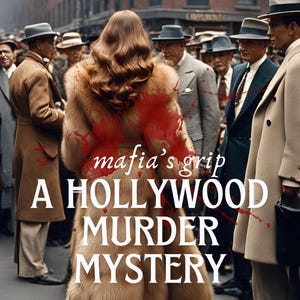Peut inclure: Une femme en fourrure se tient dans une foule d'hommes portant des chapeaux. Le manteau de la femme est éclaboussé de peinture rouge, et le texte "mafia's grip A HOLLYWOOD MURDER MYSTERY" est superposé à l'image.