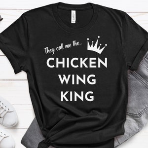 Funny Tshirt - Chicken Wing King tee - Funny t-shirt, Chicken lover shirt, food lover, Gifts for dad, Gifts for cooks
