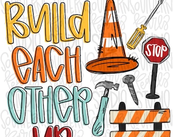 Build each other up | construction | Sublimation Design | Digital Download | Women’s, Kids Shirt PNG