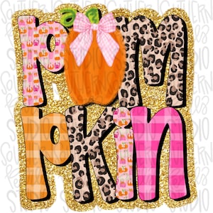 May include: A graphic design featuring the word PUMPKIN in bold letters with varied patterns including pink pumpkin prints, leopard spots, orange gingham, and pink plaid. An orange pumpkin with a pink gingham bow sits in the center.
