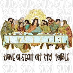 May include: A digital illustration of Jesus and his disciples at the Last Supper. The image is in a cartoon style with a gold glitter background. The text "Have a seat at my table" is at the bottom of the image.