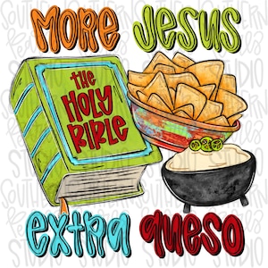 More Jesus Extra Queso boyish | Bible and chips with queso | Sublimation Design | Digital Download | Women’s, Kids Shirt PNG