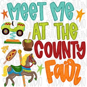 May include: A graphic design featuring the text MEET ME AT THE COUNTY FAIR in teal, lime green, red, and orange. Illustrations include a bumper car, a candy apple, a corn dog, and a carousel horse, accented by small orange and green stars.