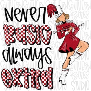 May include: A digital illustration featuring a majorette in a red uniform with a white hat and boots, twirling a baton. The text reads "Never Basic Always Extra" with the word "Basic" in a red and white checkered pattern.