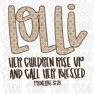 May include: A brown and beige patterned graphic with the word "LOLLI" in a stylised font. The text "HER CHILDREN RISE UP AND CALL HER BLESSED. PROVERBS 31:28" is below the word "LOLLI".
