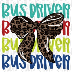 May include: A large brown and black leopard print bow graphic centered over four rows of the text BUS DRIVER. The text rows appear in teal, red, lime green, and navy blue, each featuring a bold, rounded, and slightly playful sans-serif font.