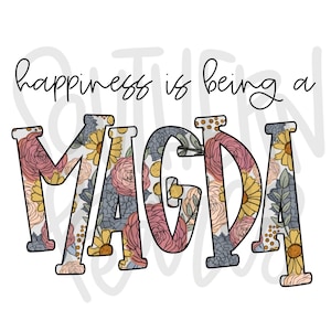 May include: A graphic design featuring the text "happiness is being a" in black cursive script above the word "MAGDA" in large block letters. The letters are filled with a colorful pattern of pink roses, yellow sunflowers, and blue succulents.