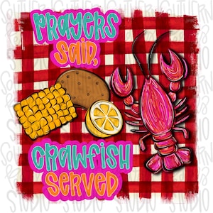 May include: A digital illustration featuring a red and white checkered background with the text "Prayers Said, Crawfish Served." The image includes a crawfish, corn on the cob, a potato, and a lemon slice.
