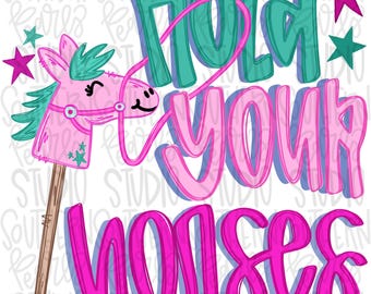 Hold your horses png, colorful png, stick horse png, preppy png, girly png, mom png, spring png, whimsy png, Womens png, Kids png, digital